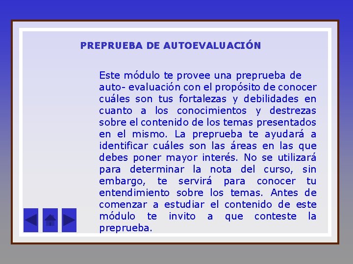 PREPRUEBA DE AUTOEVALUACIÓN Este módulo te provee una preprueba de auto- evaluación con el