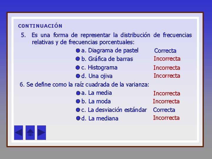 C 0 NTINUACIÓN 5. Es una forma de representar la distribución relativas y de