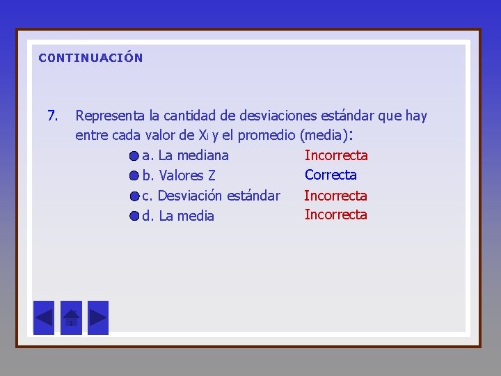 C 0 NTINUACIÓN 7. Representa la cantidad de desviaciones estándar que hay entre cada