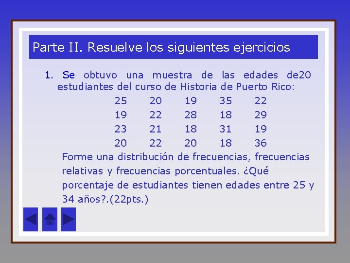 Parte II. Resuelve los siguientes ejercicios 1. Se obtuvo una muestra de las edades