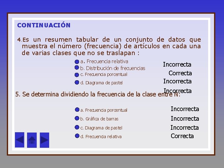CONTINUACIÓN 4. Es un resumen tabular de un conjunto de datos que muestra el