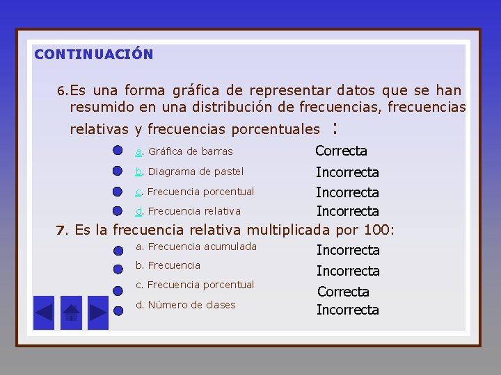 CONTINUACIÓN 6. Es una forma gráfica de representar datos que se han resumido en