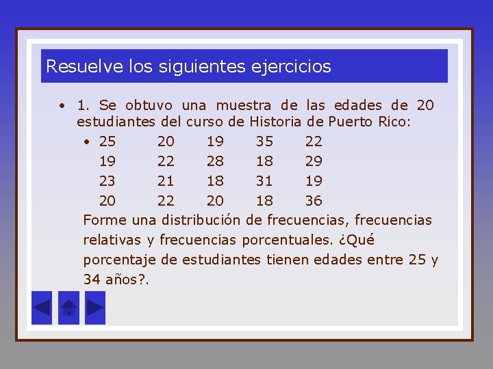 Resuelve los siguientes ejercicios • 1. Se obtuvo una muestra de las edades de