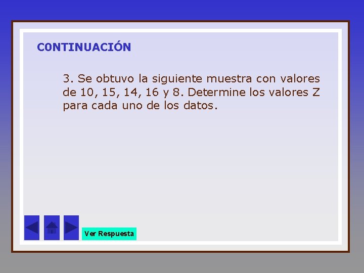 C 0 NTINUACIÓN 3. Se obtuvo la siguiente muestra con valores de 10, 15,