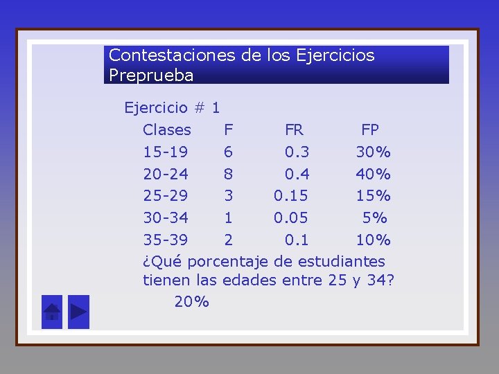 Contestaciones de los Ejercicios Preprueba Ejercicio # 1 Clases F FR FP 15 -19