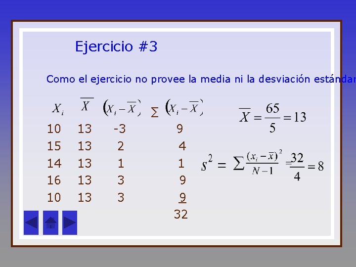 Ejercicio #3 Como el ejercicio no provee la media ni la desviación estándar ∑