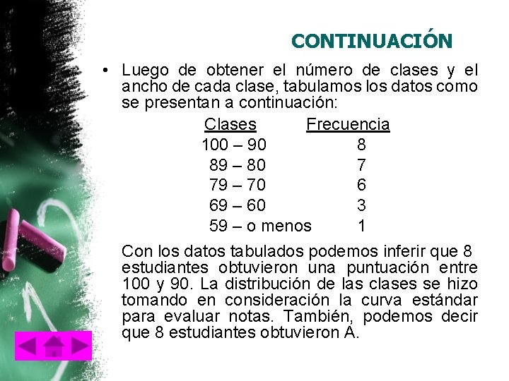 CONTINUACIÓN • Luego de obtener el número de clases y el ancho de cada