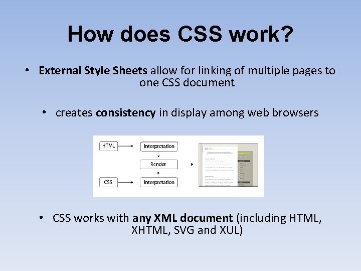How does CSS work? • External Style Sheets allow for linking of multiple pages