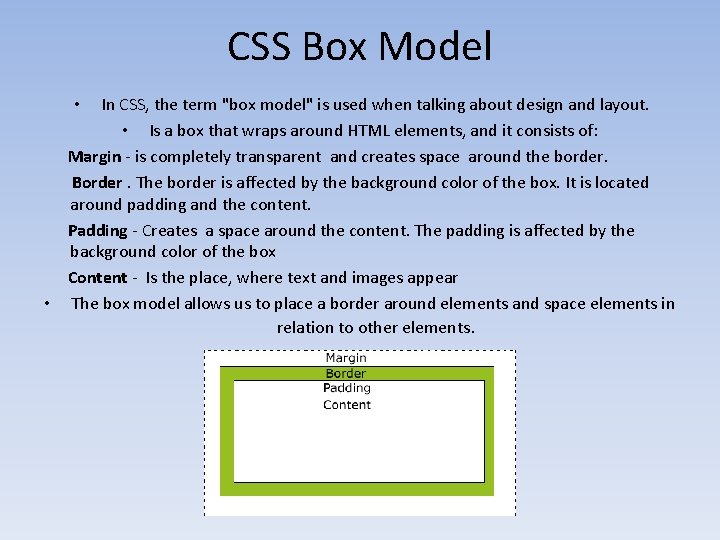 CSS Box Model In CSS, the term "box model" is used when talking about