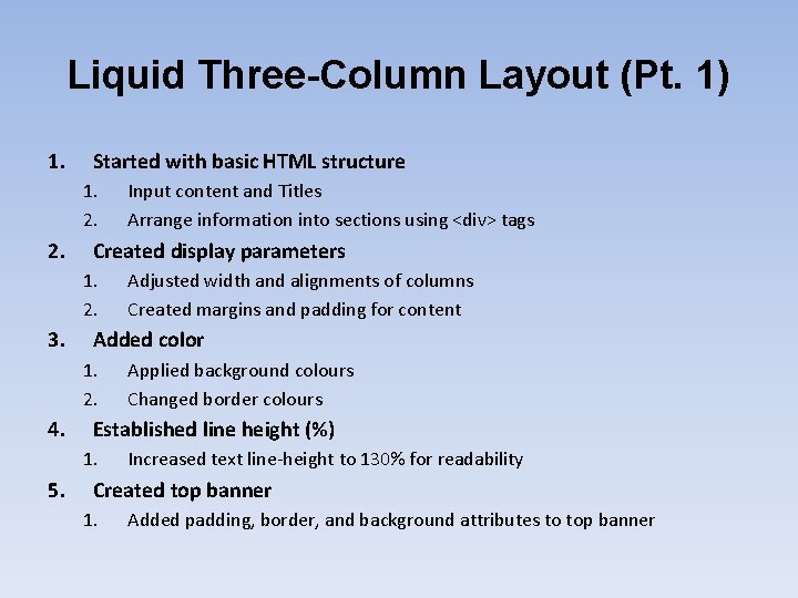 Liquid Three-Column Layout (Pt. 1) 1. Started with basic HTML structure 1. 2. Created