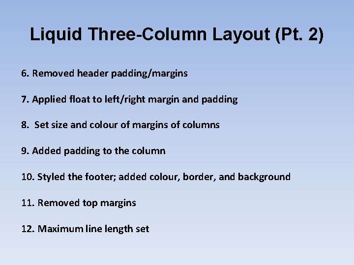 Liquid Three-Column Layout (Pt. 2) 6. Removed header padding/margins 7. Applied float to left/right