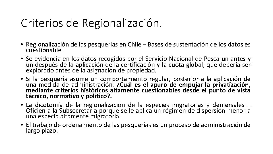 Criterios de Regionalización. • Regionalización de las pesquerías en Chile – Bases de sustentación