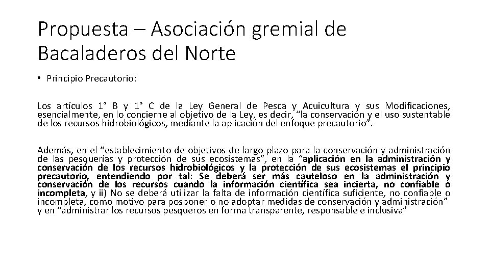 Propuesta – Asociación gremial de Bacaladeros del Norte • Principio Precautorio: Los artículos 1°