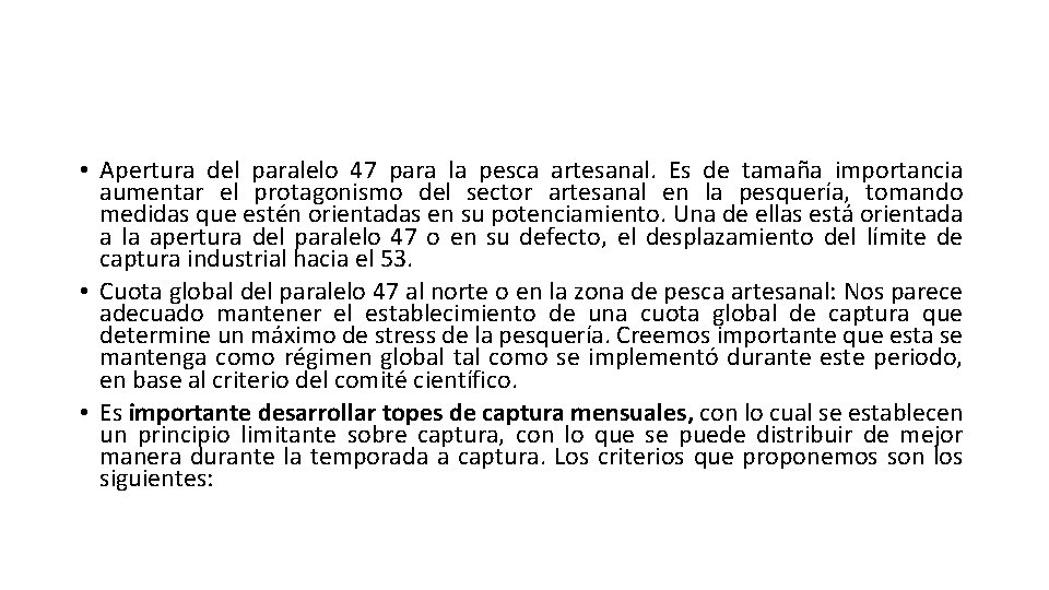  • Apertura del paralelo 47 para la pesca artesanal. Es de tamaña importancia