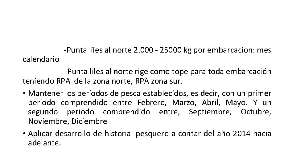 calendario -Punta liles al norte 2. 000 - 25000 kg por embarcación: mes -Punta