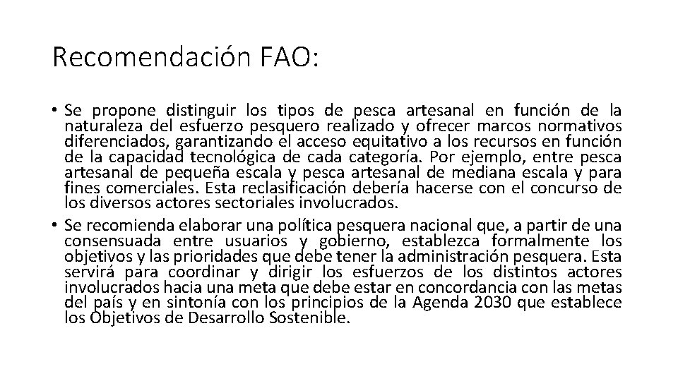 Recomendación FAO: • Se propone distinguir los tipos de pesca artesanal en función de