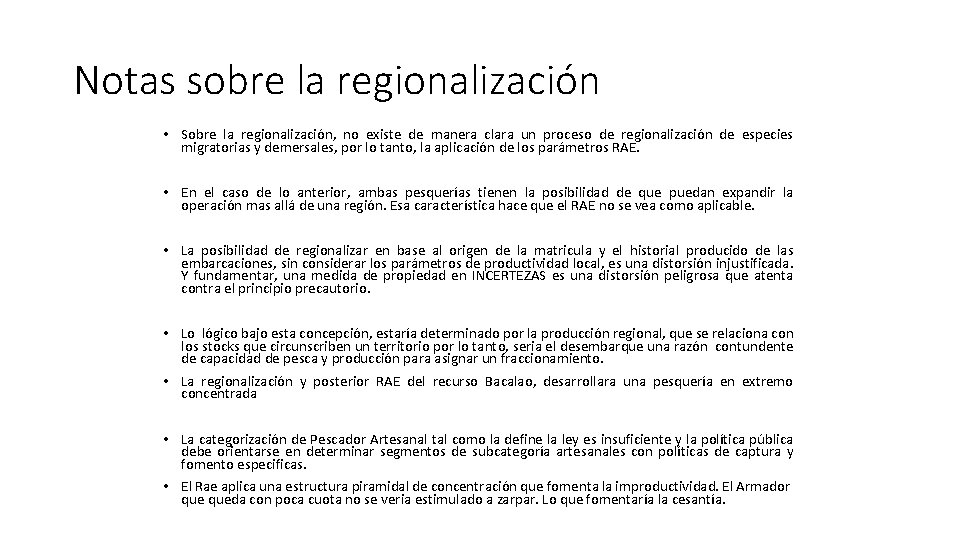 Notas sobre la regionalización • Sobre la regionalización, no existe de manera clara un