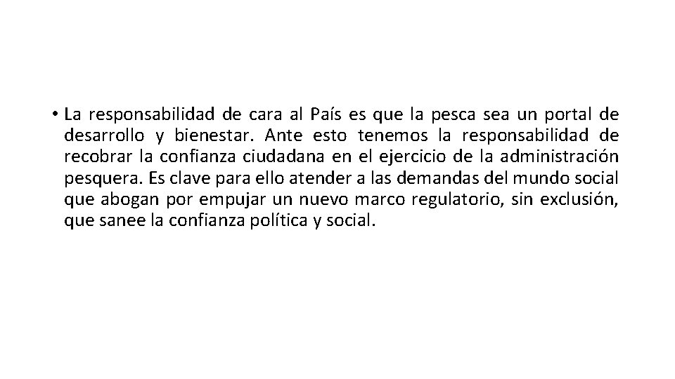  • La responsabilidad de cara al País es que la pesca sea un