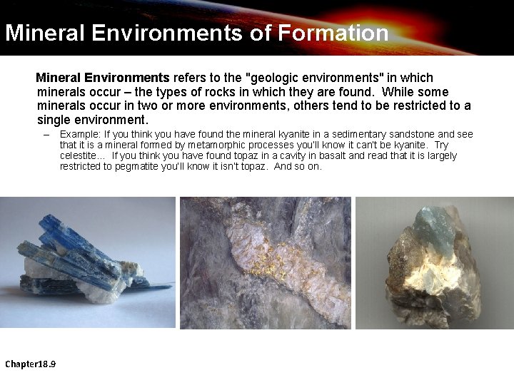 Mineral Environments of Formation Mineral Environments refers to the "geologic environments" in which minerals