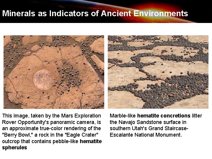 Minerals as Indicators of Ancient Environments This image, taken by the Mars Exploration Rover