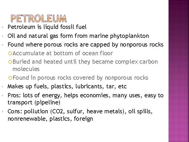  Petroleum is liquid fossil fuel Oil and natural gas form from marine phytoplankton