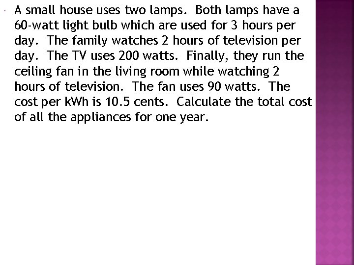  A small house uses two lamps. Both lamps have a 60 -watt light