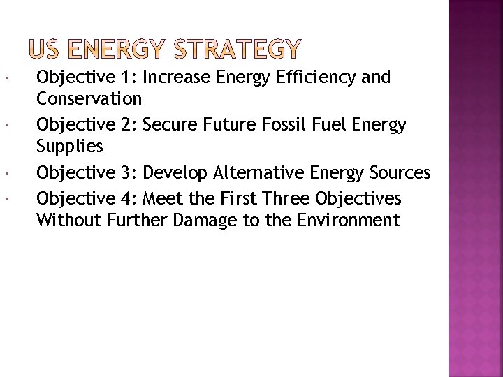  Objective 1: Increase Energy Efficiency and Conservation Objective 2: Secure Future Fossil Fuel