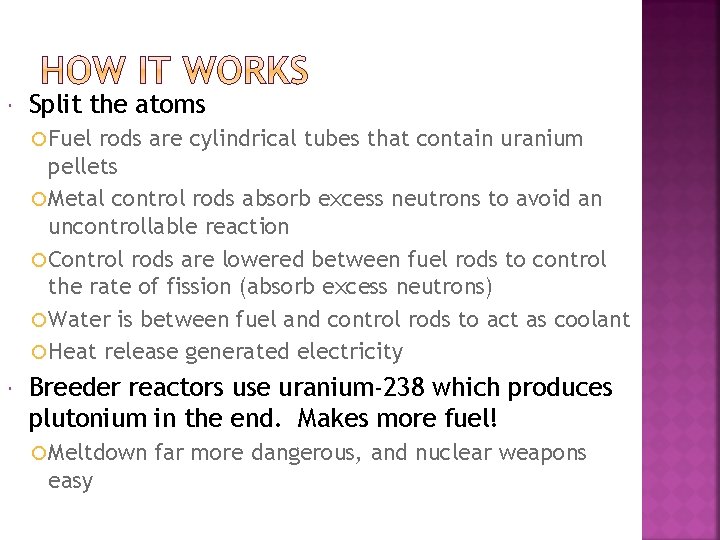  Split the atoms Fuel rods are cylindrical tubes that contain uranium pellets Metal