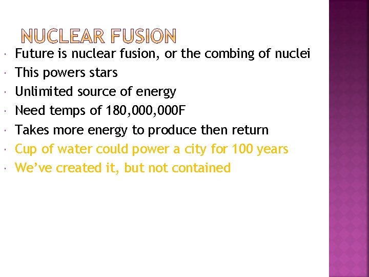  Future is nuclear fusion, or the combing of nuclei This powers stars Unlimited