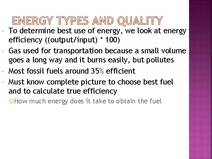  To determine best use of energy, we look at energy efficiency ((output/input) *