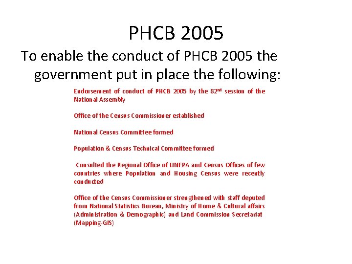 PHCB 2005 To enable the conduct of PHCB 2005 the government put in place