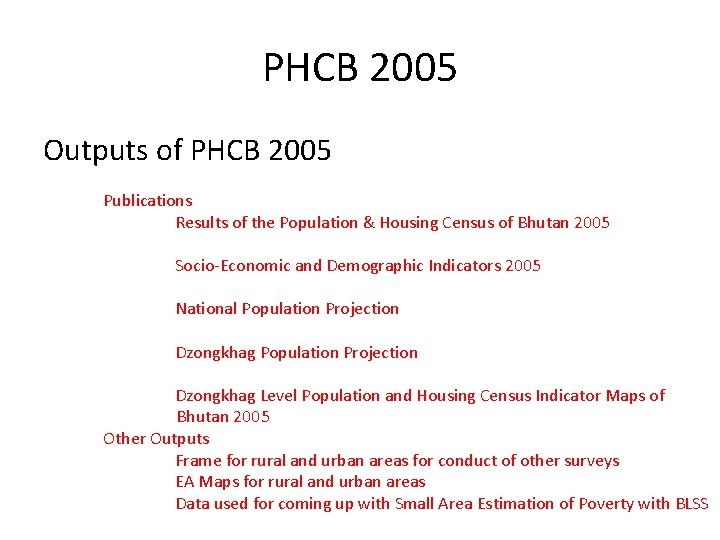 PHCB 2005 Outputs of PHCB 2005 Publications Results of the Population & Housing Census