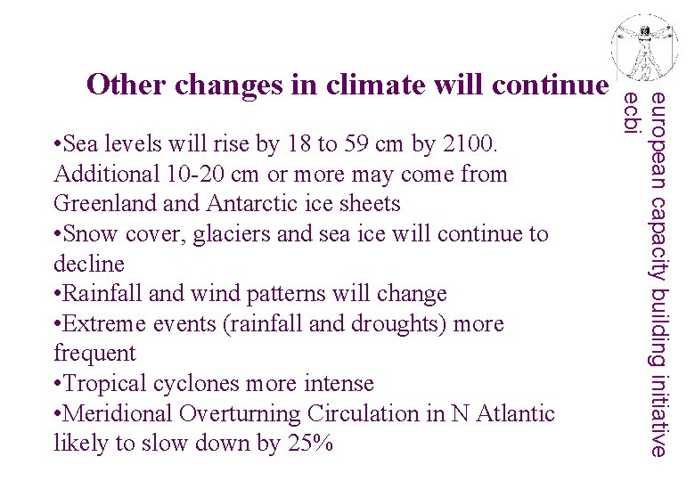  • Sea levels will rise by 18 to 59 cm by 2100. Additional