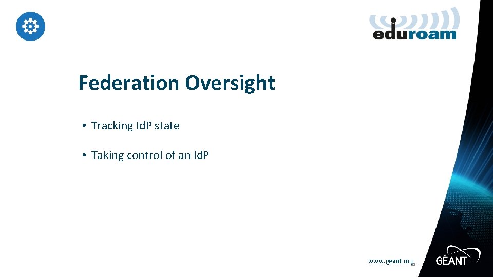 Federation Oversight • Tracking Id. P state • Taking control of an Id. P