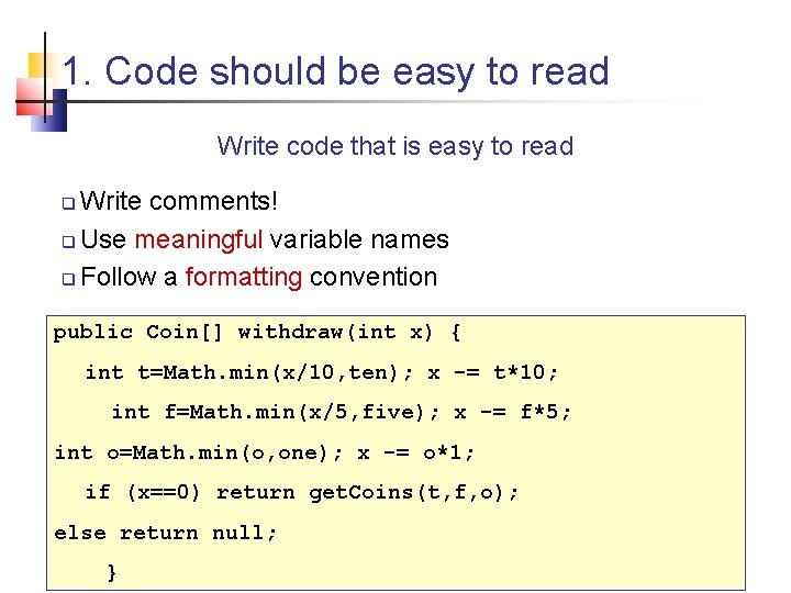 1. Code should be easy to read Write code that is easy to read 1. Code should be easy to read Write code that is easy to read