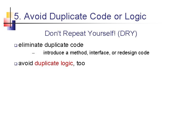 5. Avoid Duplicate Code or Logic Don't Repeat Yourself! (DRY) eliminate duplicate code – 5. Avoid Duplicate Code or Logic Don't Repeat Yourself! (DRY) eliminate duplicate code –