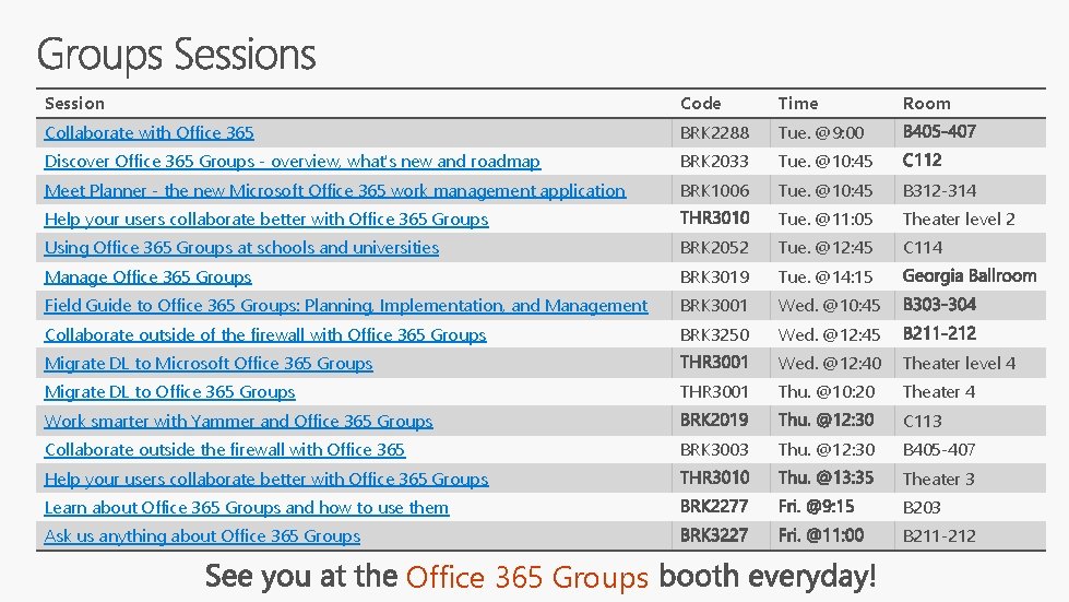 Session Code Time Collaborate with Office 365 BRK 2288 Tue. @9: 00 Discover Office