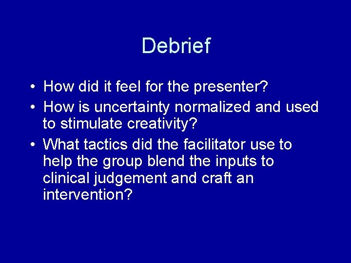 Debrief • How did it feel for the presenter? • How is uncertainty normalized