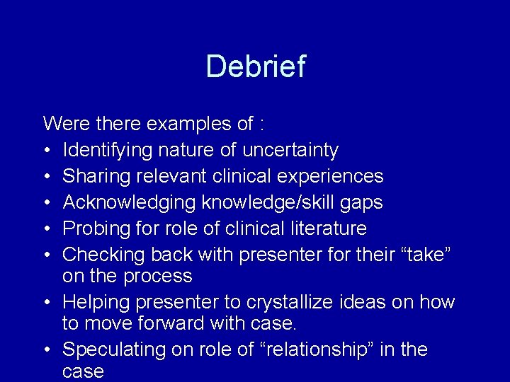 Debrief Were there examples of : • Identifying nature of uncertainty • Sharing relevant