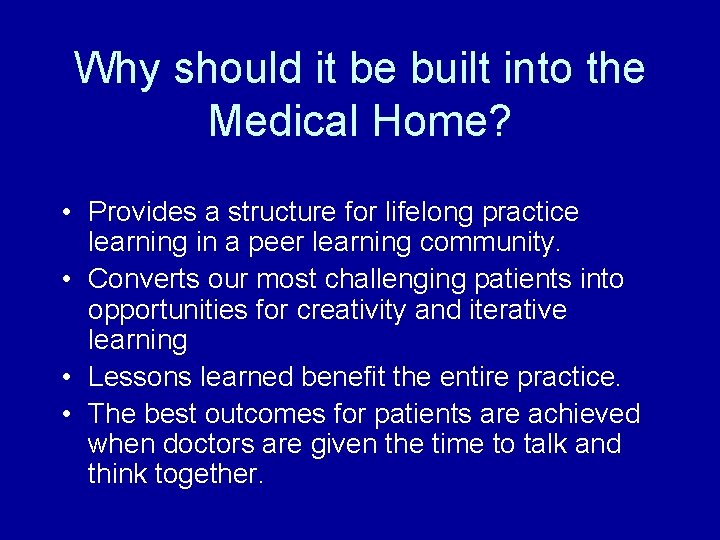 Why should it be built into the Medical Home? • Provides a structure for