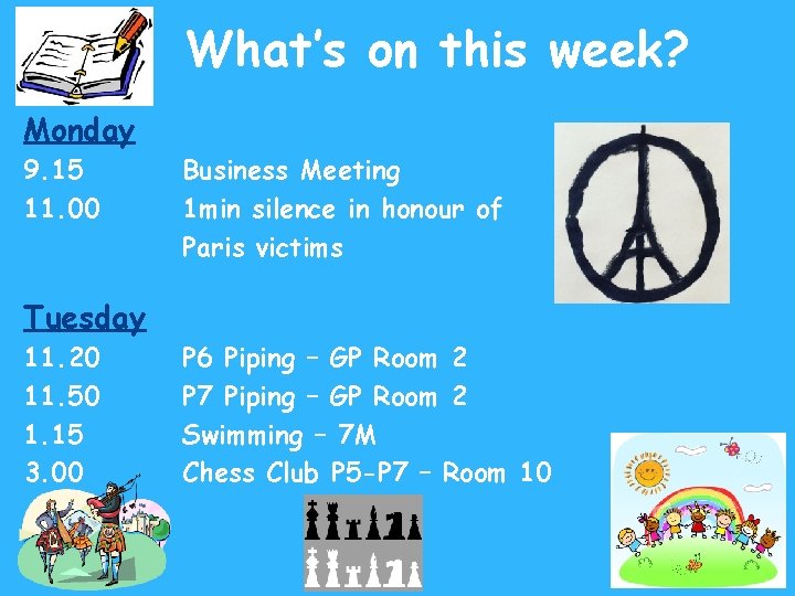 What’s on this week? Monday 9. 15 11. 00 Business Meeting 1 min silence