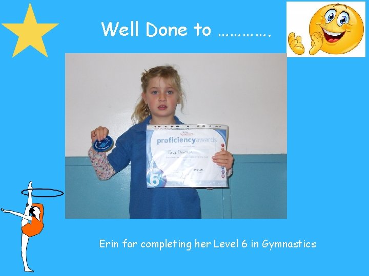 Well Done to …………. Erin for completing her Level 6 in Gymnastics 