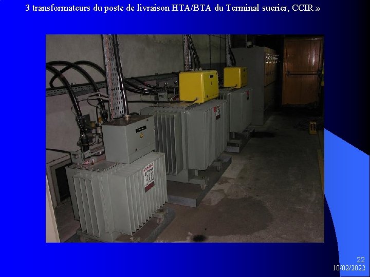 3 transformateurs du poste de livraison HTA/BTA du Terminal sucrier, CCIR » 22 10/02/2022