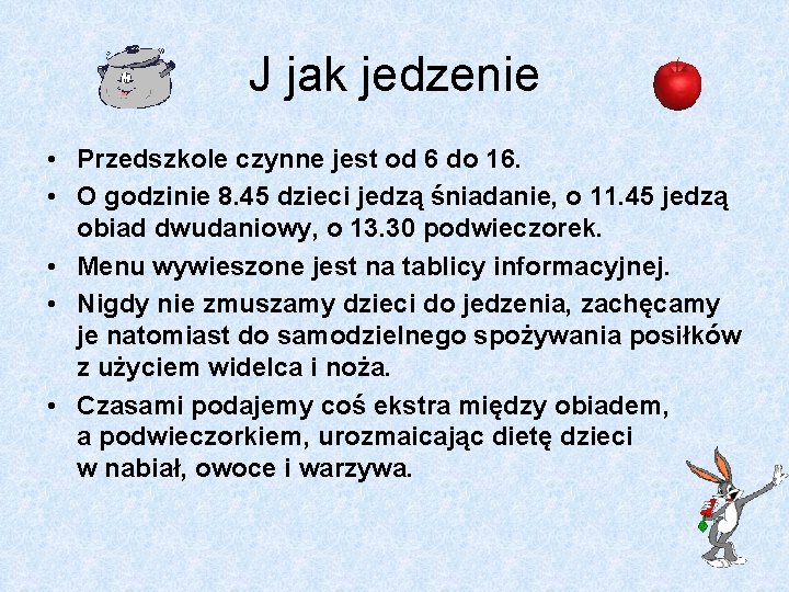 J jak jedzenie • Przedszkole czynne jest od 6 do 16. • O godzinie