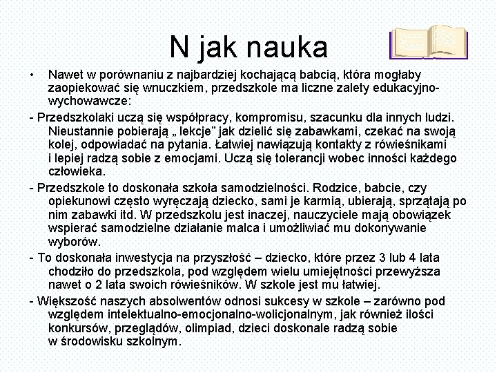 N jak nauka • Nawet w porównaniu z najbardziej kochającą babcią, która mogłaby zaopiekować