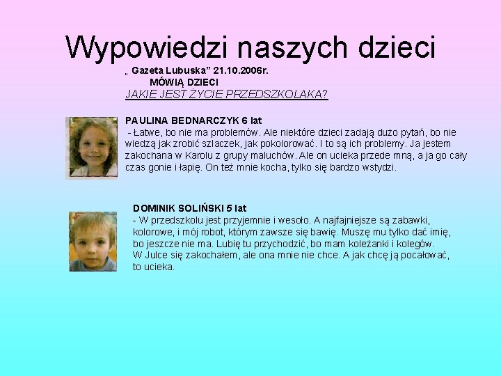 Wypowiedzi naszych dzieci „ Gazeta Lubuska” 21. 10. 2006 r. MÓWIĄ DZIECI JAKIE JEST
