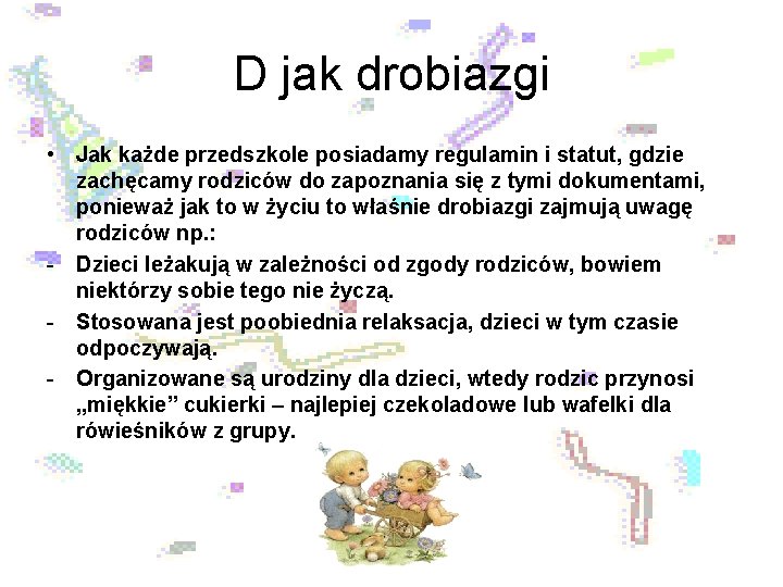 D jak drobiazgi • Jak każde przedszkole posiadamy regulamin i statut, gdzie zachęcamy rodziców