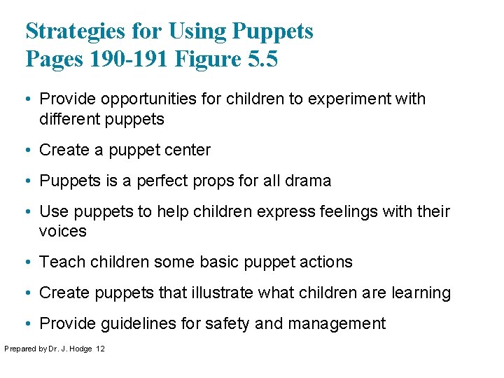 Strategies for Using Puppets Pages 190 -191 Figure 5. 5 • Provide opportunities for