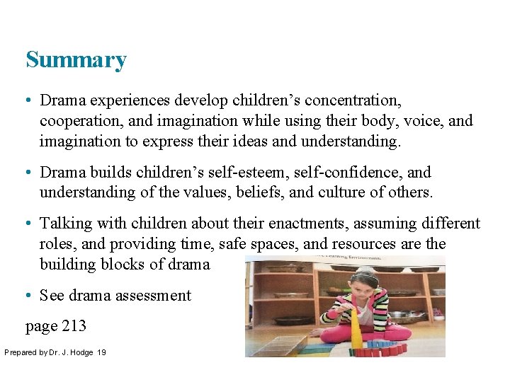 Summary • Drama experiences develop children’s concentration, cooperation, and imagination while using their body,