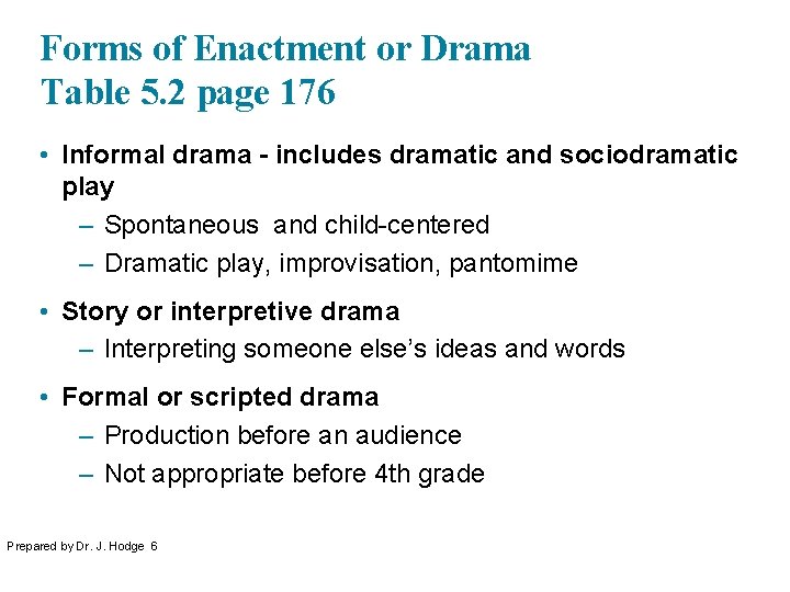 Forms of Enactment or Drama Table 5. 2 page 176 • Informal drama -